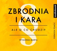 Zbrodnia i kara - Opracowanie - Ale o co chodzi? - podcast - Joanna Jaźwińska - audiobook
