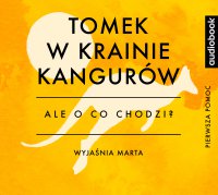 Tomek w krainie kangurów - Opracowanie - Ale o co chodzi? - podcast - Joanna Jaźwińska - audiobook