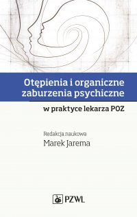 Otępienia i organiczne zaburzenia psychiczne w praktyce lekarza POZ - red. Marek Jarema - ebook