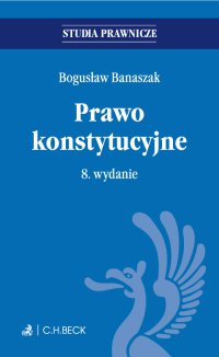 Prawo konstytucyjne. Wydanie 8 - Bogusław Banaszak - ebook