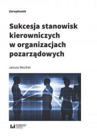 Sukcesja stanowisk kierowniczych w organizacjach pozarządowych - Janusz Reichel - ebook