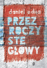 Przezroczyste głowy - Daniel Odija - ebook