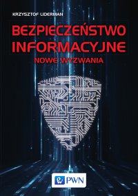 Bezpieczeństwo informacyjne. Nowe wyzwania - Krzysztof Liderman - ebook