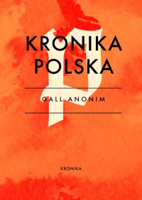 Kronika polska - Gall Anonim - ebook
