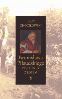 Bronisława Piłsudskiego pojedynek z losem - Jerzy Chociłowski - ebook