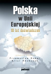 Polska w Unii Europejskiej. 10 lat doświadczeń - Przemysław Dubel - ebook