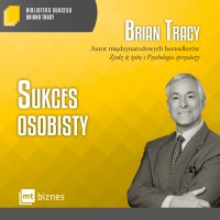 Sukces osobisty Biblioteka Sukcesu Briana Tracy - Brian Tracy - audiobook
