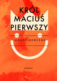 Król Maciuś Pierwszy - Janusz Korczak - ebook
