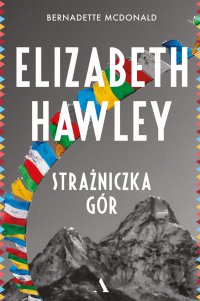 Elizabeth Hawley. Strażniczka gór - Bernadette McDonald - ebook