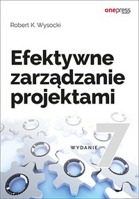 Efektywne zarządzanie projektami. Wydanie VII - Robert K. Wysocki - ebook