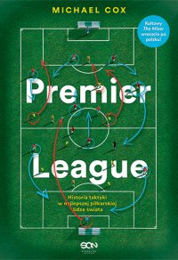 Premier League. Historia taktyki w najlepszej piłkarskiej lidze świata - Michael Cox - ebook