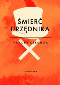 Śmierć urzędnika - Antoni Czechow - ebook