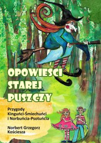 Opowieści Starej Puszczy - Norbert Kościesza - ebook