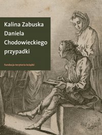 Daniela Chodowieckiego przypadki - Kalina Zabuska - ebook