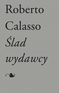 Ślad wydawcy - Roberto Calasso - ebook