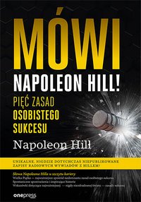 Mówi Napoleon Hill! Pięć zasad osobistego sukcesu - Napoleon Hill - ebook