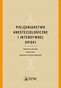 Pielęgniarstwo anestezjologiczne i intensywnej opieki - Aleksandra Gutysz–Wojnicka - ebook