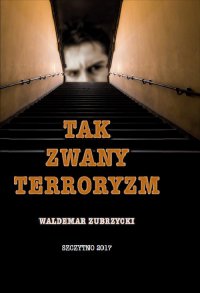 Tak zwany terroryzm - Waldemar Zubrzycki - ebook