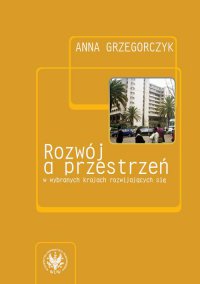 Rozwój a przestrzeń w wybranych krajach rozwijających się - Anna Grzegorczyk - ebook