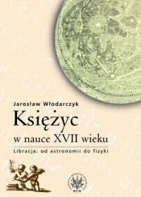 Księżyc w nauce XVII wieku - Jarosław Włodarczyk - ebook