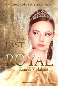 Royal. Tom 3. Zamek z alabastru - Valentina Fast - ebook