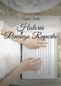 Historia Pewnego Raportu - Tayla Smith - ebook