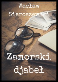Zamorski djabeł - Wacław Sieroszewski - ebook