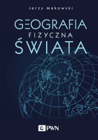 Geografia fizyczna świata - Jerzy Makowski - ebook