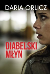 Diabelski młyn - Daria Orlicz - ebook