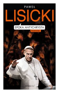 Epoka Antychrysta - Paweł Lisicki - ebook