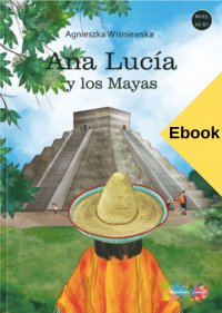 Ana Lucía y los Mayas - Agnieszka Wiśniewska - ebook
