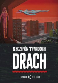 Drach. Edycyjo ślonsko - Szczepan Twardoch - ebook