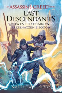 Assassin's Creed: Last Descendants. Ostatni potomkowie. Przeznaczenie bogów - Matthew J. Kirby - ebook