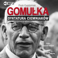 Gomułka. Dyktatura ciemniaków - Piotr Gajdziński - audiobook