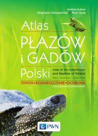 Atlas płazów i gadów Polski. Status, rozmieszczenie, ochrona, z kluczami do oznaczania - red. Zbigniew Głowaciński - ebook