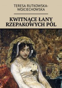 Kwitnące łany rzepakowych pól - Teresa Rutkowska-Wojciechowska - ebook