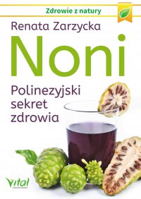 Noni. Polinezyjski sekret zdrowia - Renata Zarzycka - ebook