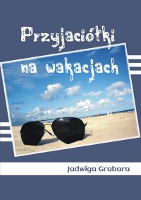 Przyjaciółki na wakacjach - Jadwiga Grabara - ebook