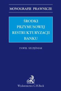 Środki przymusowej restrukturyzacji banku - Paweł Szczęśniak - ebook