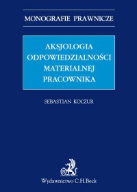 Aksjologia odpowiedzialności materialnej pracownika - Sebastian Koczur - ebook