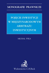 Pojęcie inwestycji w międzynarodowym arbitrażu inwestycyjnym - Michał Pyka - ebook