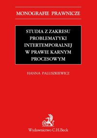 Studia z zakresu problematyki intertemporalnej w prawie karnym procesowym - Hanna Paluszkiewicz - ebook