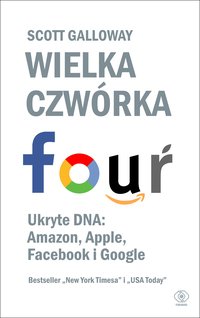 Wielka czwórka. Ukryte DNA: Amazon, Apple, Facebook i Google - Scott Galloway - ebook