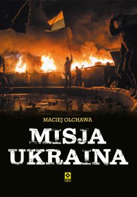 Misja Ukraina - Maciej Olchawa - ebook