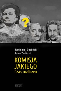 Komisja Jakiego. Czas rozliczeń - Bartłomiej Opaliński - ebook