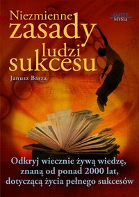 Niezmienne zasady ludzi sukcesu - Janusz Basza - ebook