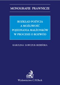 Rozkład pożycia a możliwość pojednania małżonków w procesie o rozwód - Karolina Sawczuk-Skibińska - ebook