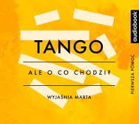 Tango - Opracowanie - Ale o co chodzi? - podcast - Joanna Jaźwińska - audiobook