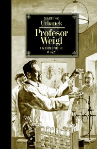 Profesor Weigl i karmiciele wszy - Mariusz Urbanek - ebook