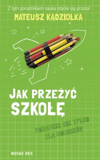 Jak przeżyć szkołę - poradnik nie tylko dla rodziców - Mateusz Kądziołka - ebook